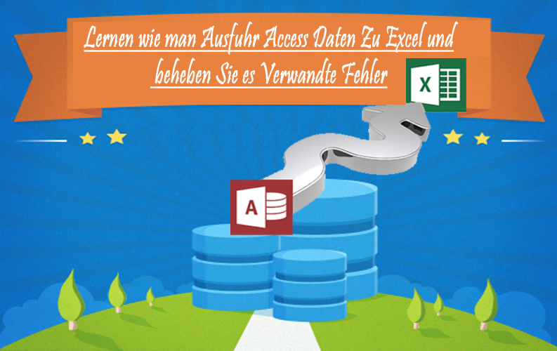 Lernen wie man Ausfuhr Access Daten Zu Excel und beheben Sie es Verwandte Fehler