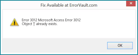 Microsoft Access Object Already Exists Error 3012